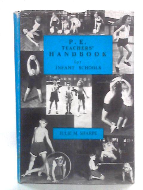 P.E. Teachers' Handbook for Infant Schools By Julie M. Sharpe