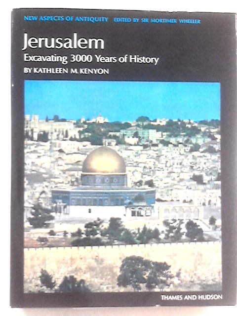 Jerusalem: Excavating 3000 Years of History By Kathleen Mary Kenyon