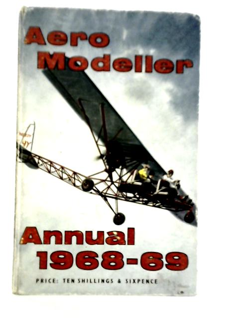 Aeromodeller. Annual 1968-69 By R.G.Moulton