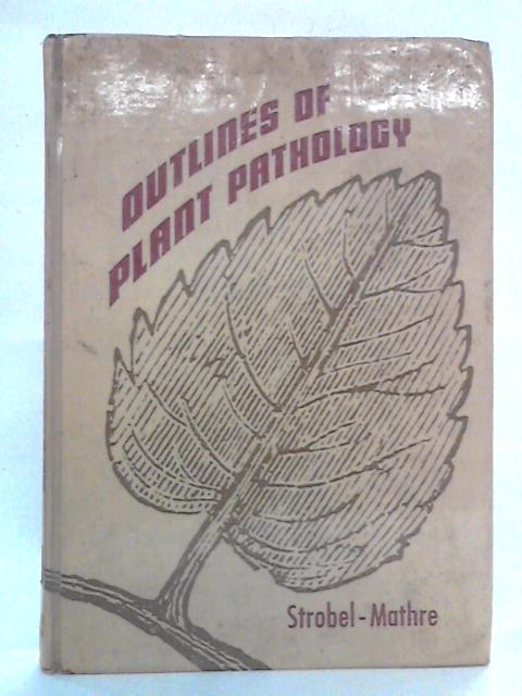 Outlines of Plant Pathology By Gary A. Strobel, Don E. Mathre