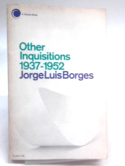 Other inquisitions, 1937-1952 By Jorge Luis Borges