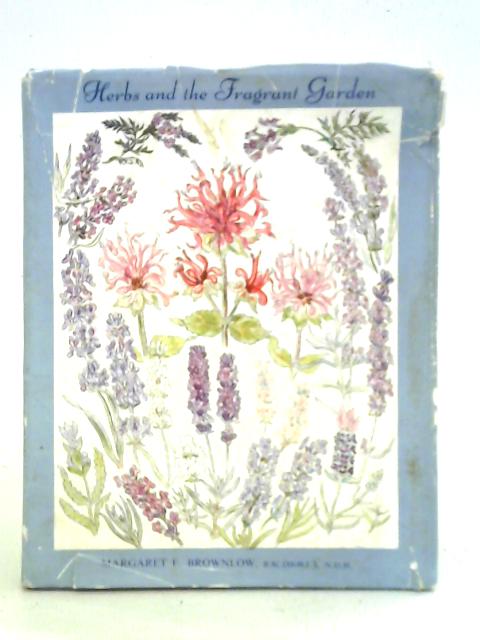 Herbs and the Fragrant Garden von Margaret E. Brownlow