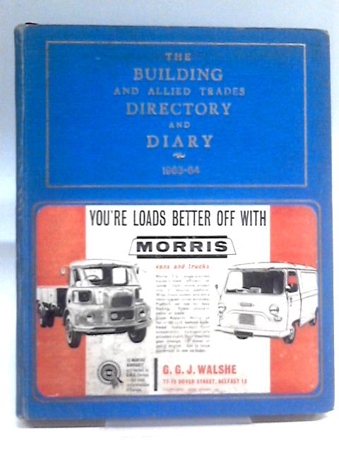 The Building and Allied Trades Directory and Diary 1963-64 By Unstated