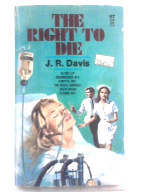 The Right to Die By J. R. Davis