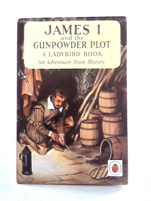 James I and the Gunpowder Plot (Ladybird Books) By L. Du Garde Peach