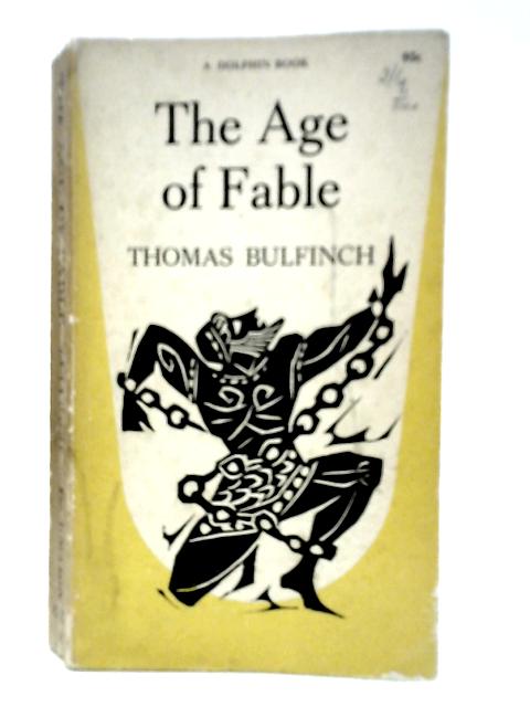 Age of the Fable By Thomas Bulfinch