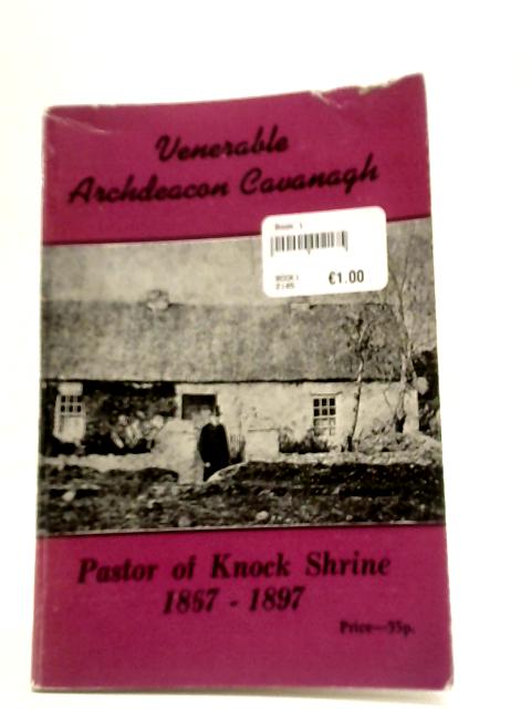 Venerable Archdeacon Cavanagh - Pastor Of Knock (1867-1897) By Unstated