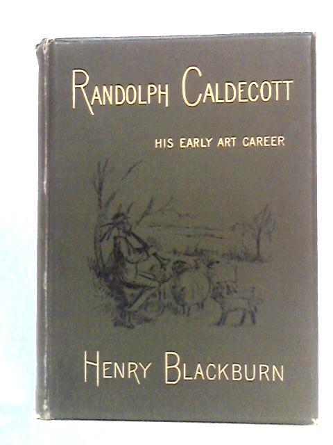 Randolph Caldecott: A Personal Memoir of His Early Art Career von Henry Blackburn