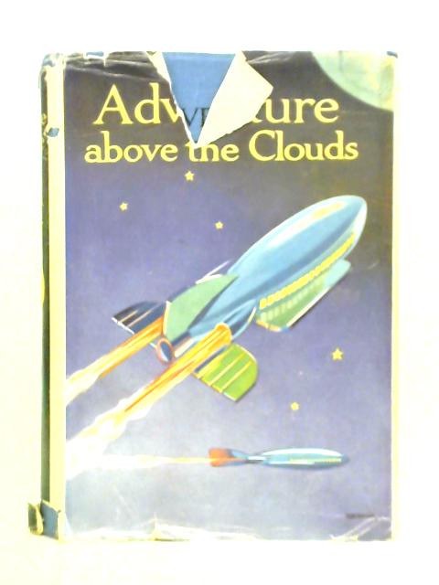 Adventure Above the Clouds By F. V. Monk H. T. Winter