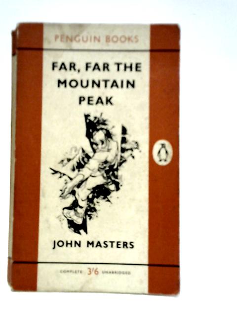 Far, Far the Mountain Peak By John Masters