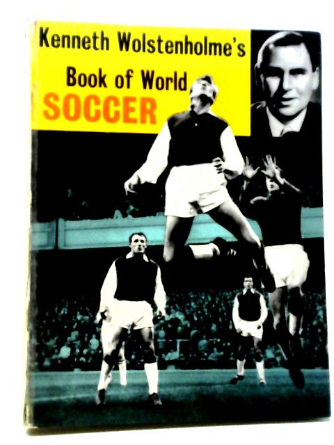 Kennth Wolsenholme's Book of World Soccer By Various. Kenneth Wolstenholme