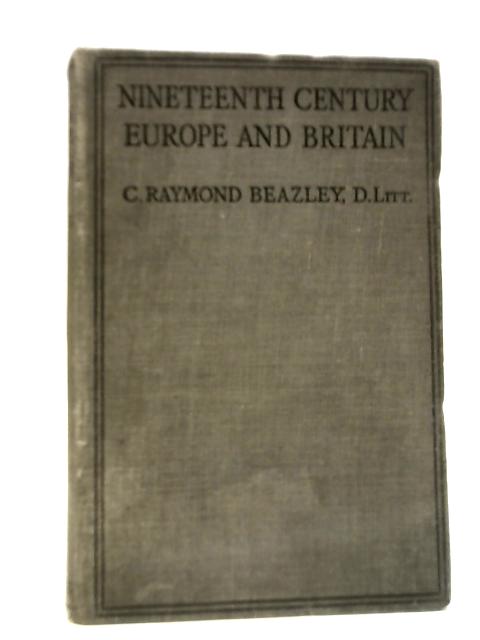 Nineteenth Century Europe and Britain von C. Raymond Beazley