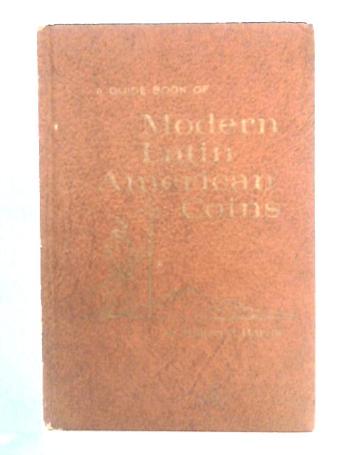 A Guide Book of Modern Latin American Coins By Robert P. Harris