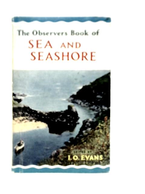 The Observer's Book of Sea and Seashore von I.O.Evans