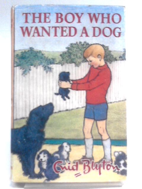 The Boy Who Wanted A Dog By Enid Blyton