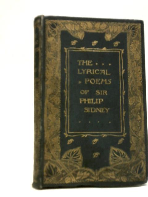 The Lyric Poems of Sir Philip Sidney By Sir Philip Sidney