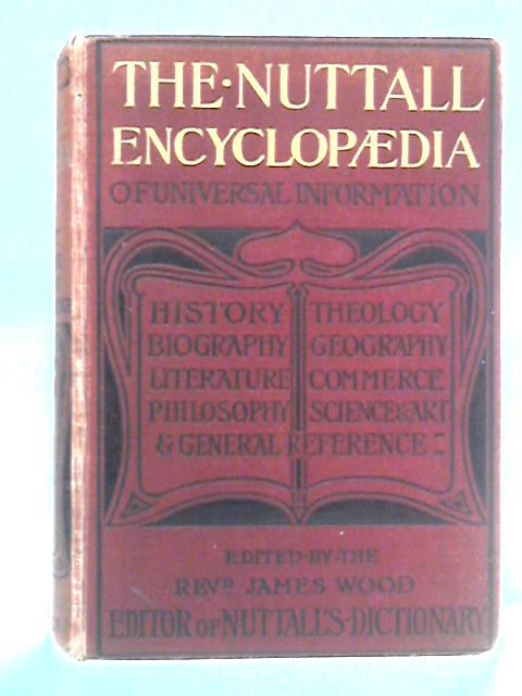 The nuttall encyclopaedia of universal information By Rev. James Wood Ed.