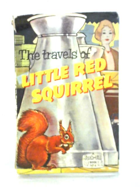 The Travels of Little Red Squirrel By Unstated