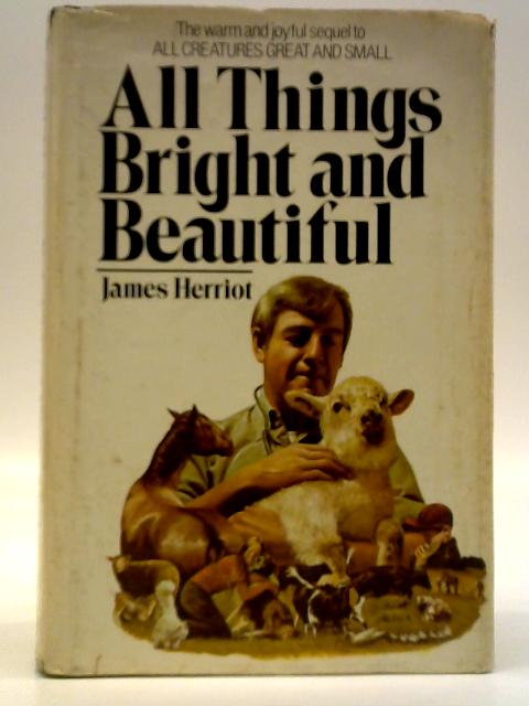 All Things Bright and Beautiful By James Herriot