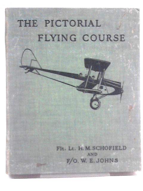 The Pictorial Flying Course By H. M. Schofield