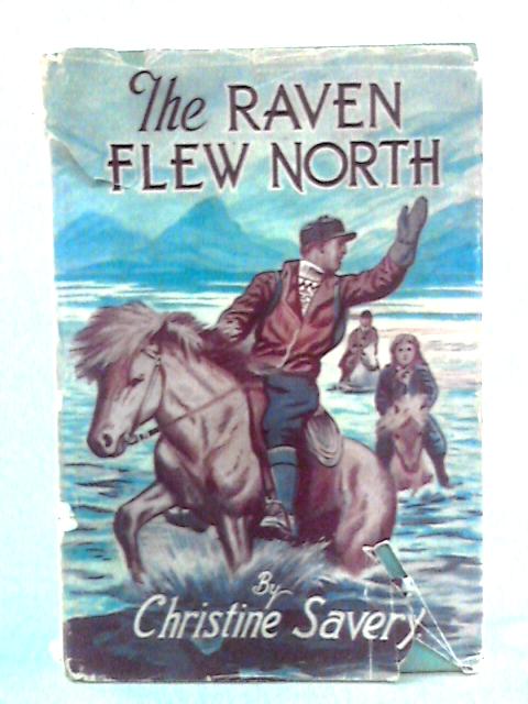 The Raven Flew North von Christine Savery