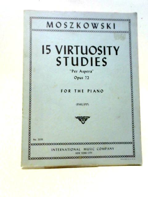 15 Virtuosity Studies Per Aspera Opus 72 for Piano. By Moritz Moszkowski