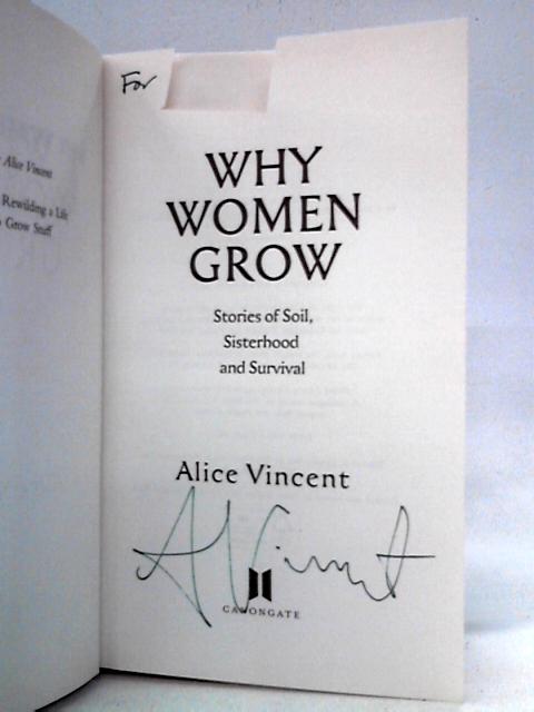 Why Women Grow: Stories of Soil, Sisterhood and Survival von Alice Vincent