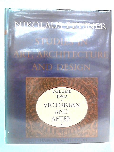 Studies in Art, Architecture and Design: Victorian and After, Vol. 2 By Nikolaus Pevsner