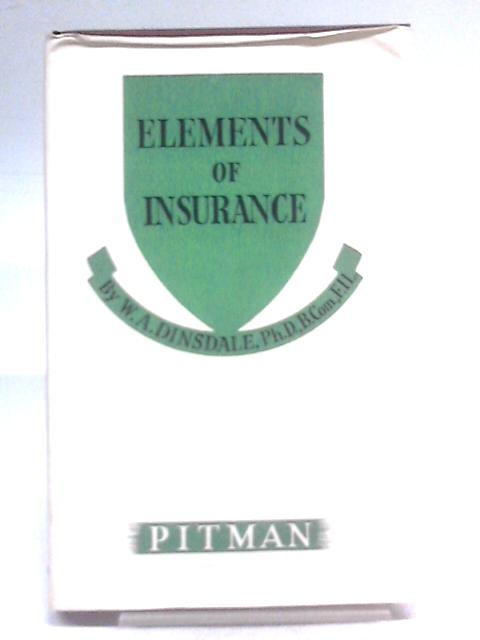 Elements of Insurance By Walter Arnold Dinsdale