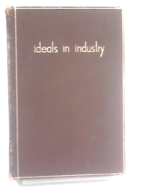 Ideals In Industry : Being the Story Of Montague Burton Ltd. 1900-1950 By Ronald Redmayne