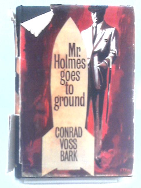 Mr. Holmes Goes to Ground By Conrad Voss Bark