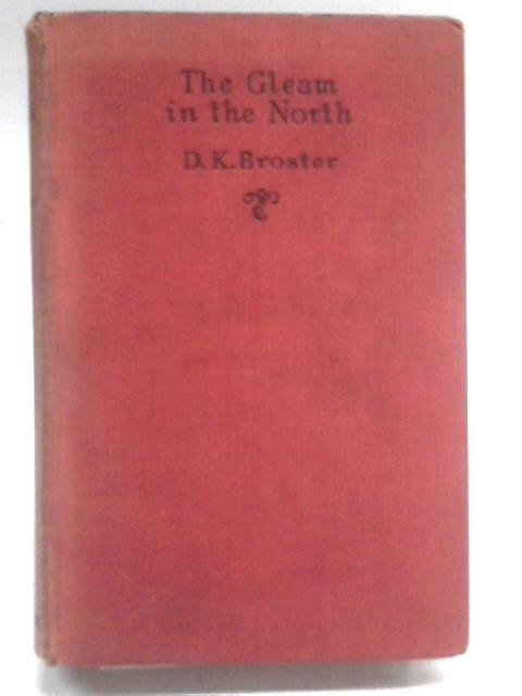 The Gleam in the North By D K Broster