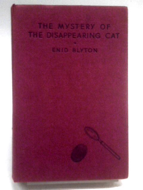 The Mystery of the Disappearing Cat By Enid Blyton