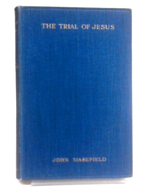 The Trial of Jesus By John Masefield