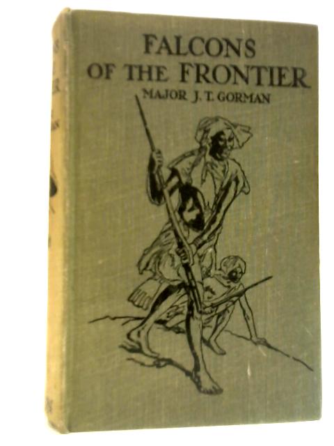 Falcons of the Frontier von Major J. T. Gorman