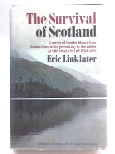 The Survival of Scotland - A New History of Scotland from Roman Times to the Present Day By Eric Linklater