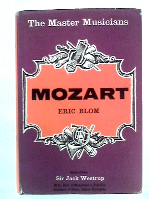 Mozart: The Master Musicians Series By Eric Blom