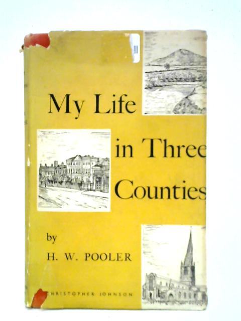 My Life In Three Counties von H. W. Pooler