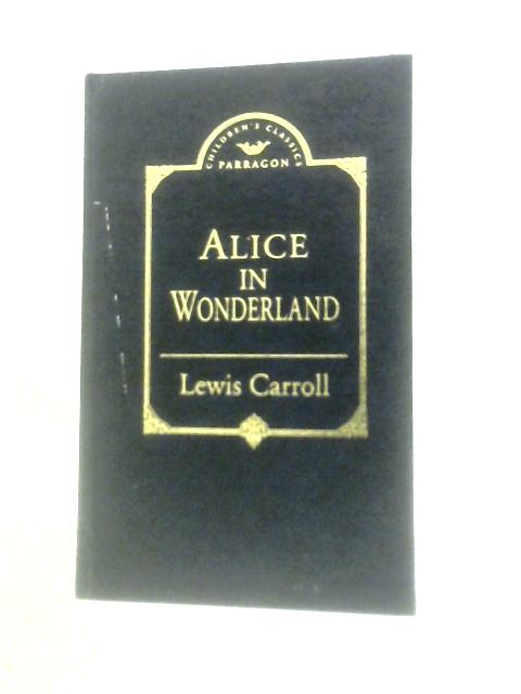 Alice's Adventures In Wonderland And Through The Looking Glass von Lewis Carroll