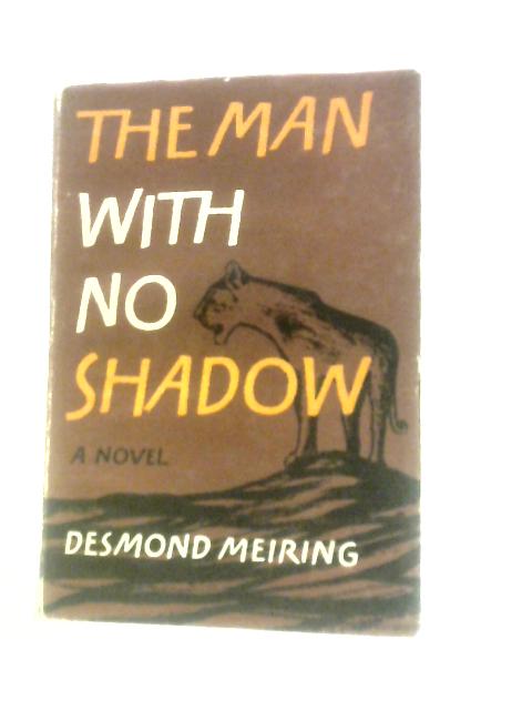 The Man With No Shadow By Desmond Meiring