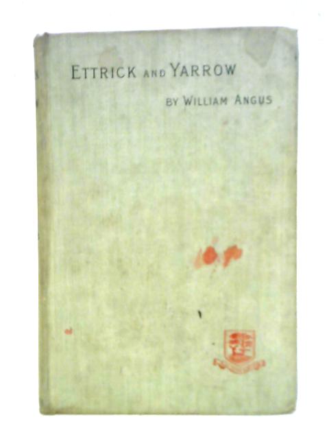 Ettrick And Yarrow: A Guide By William Angus