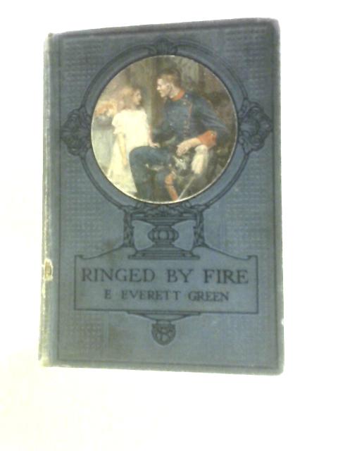 Ringed By Fire von E. Everett-Green