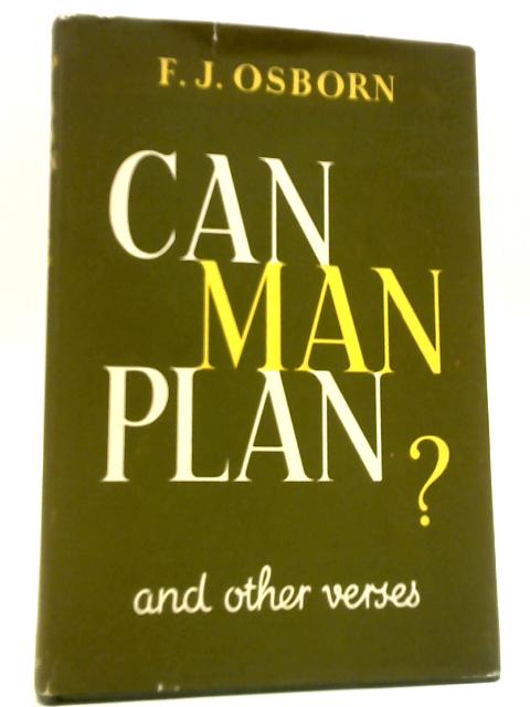 Can Man Plan? And Other Verses By F. J. Osborn