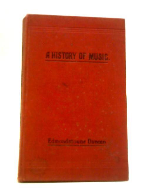 A History of Music By Edmondstoune Duncan