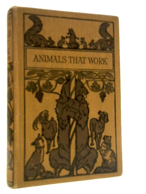 Animals That Work Or, Beasts Of Business von Ascott R. Hope