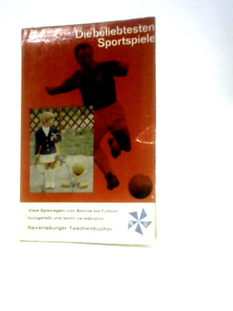 Die Beliebtesten Sportspiele By Erwin Glonnegger und Friedrich Scheich