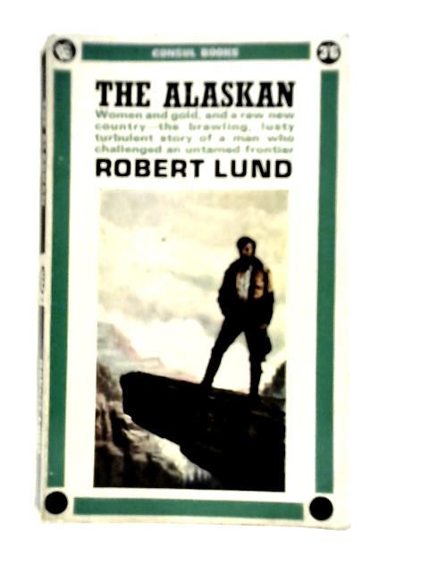 The Alaskan By Robert Lund