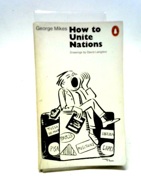 How To Unite Nations By George Mikes