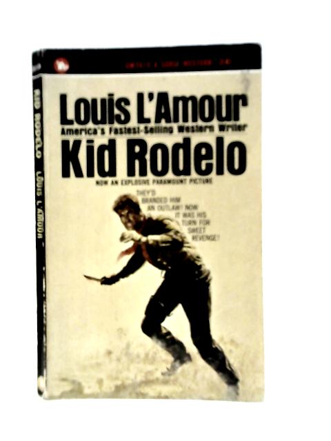 Kid Rodelo By Louis L'Amour