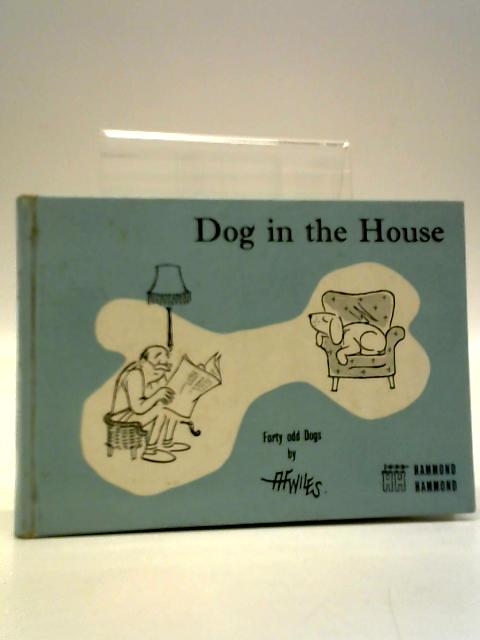 Dog in the House - 40 Odd Dogs By A. F. Wiles